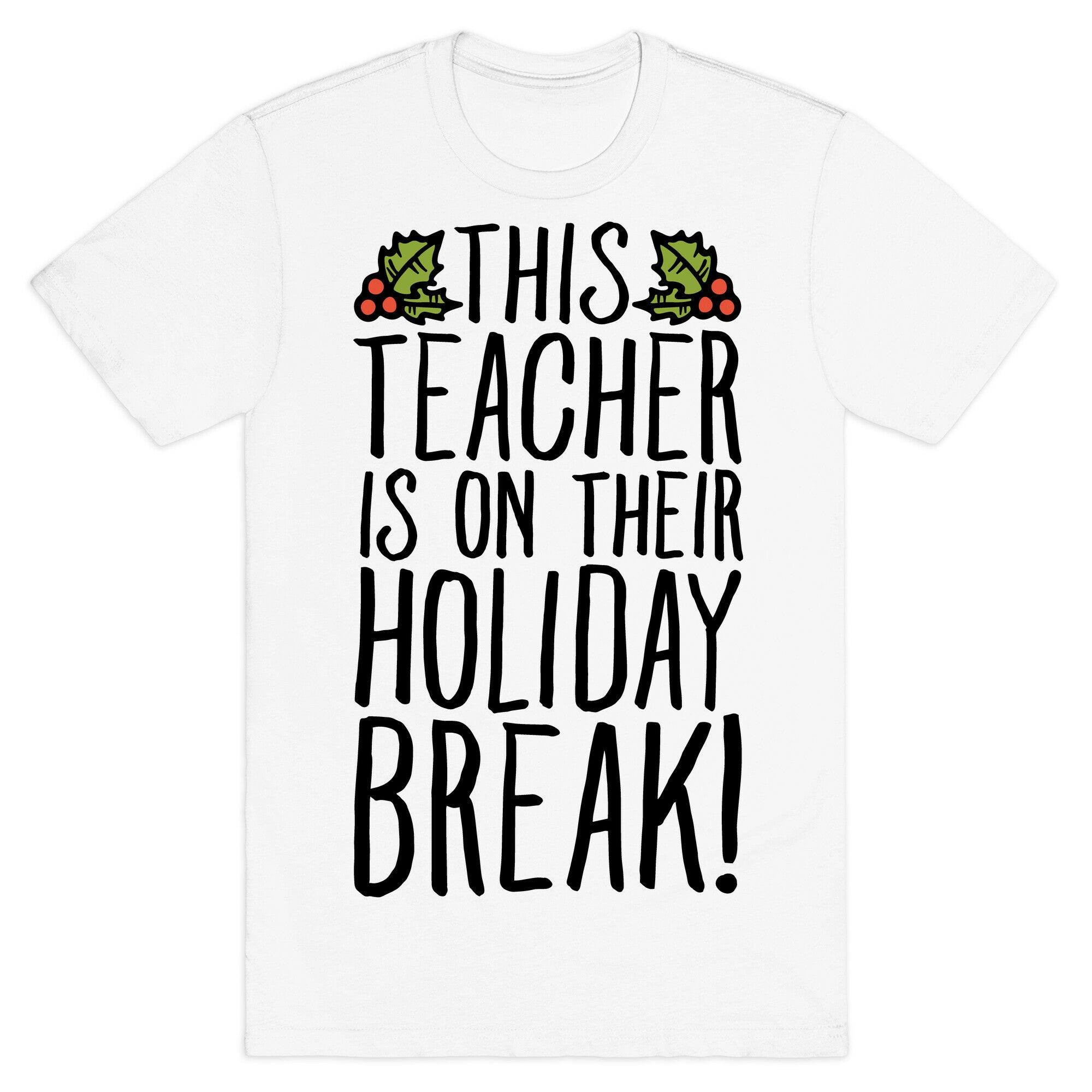 This Teacher Is On Their Holiday Break T-Shirt